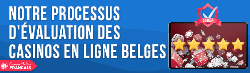 processus evaluation meilleurs casinos en ligne belges