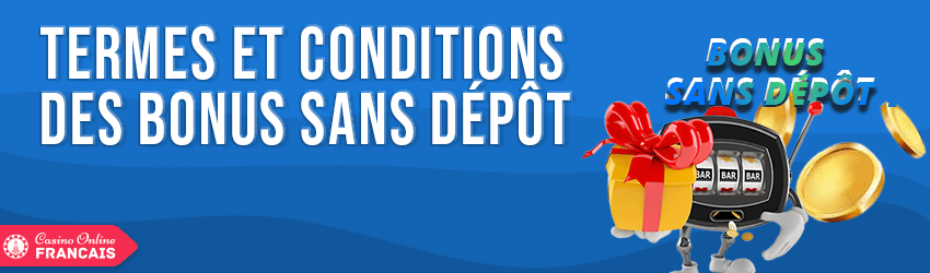 comprendre termes et conditions bonus sans depot